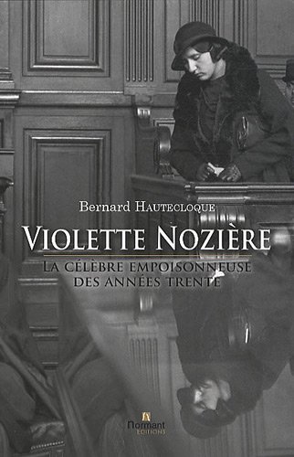 Couverture Violette Nozire, la clbre empoisonneuse des annes trente