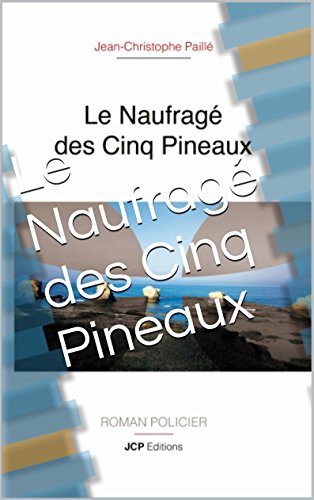 Couverture Le Naufrag des Cinq Pineaux JCP Editions