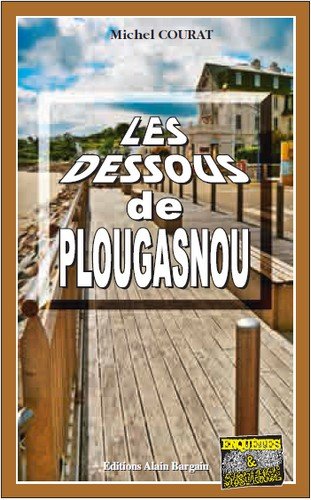 Couverture Les Dessous de Plougasnou Editions Alain Bargain