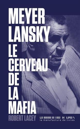 Couverture Meyer Lansky : le cerveau de la mafia La Manufacture de Livres