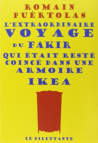 Couverture L'Extraordinaire Voyage du fakir qui tait rest coinc dans une armoire Ikea Le Dilettante