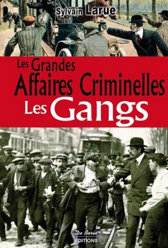 Couverture Les Grandes Affaires Criminelles Les Gangs Editions De Bore