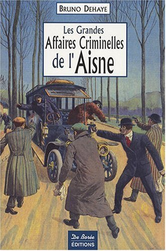Couverture Les Grandes Affaires Criminelles de l'Aisne