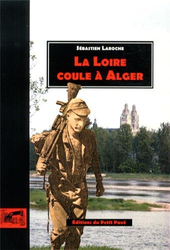 Couverture La Loire coule  Alger Editions du Petit Pav