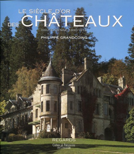 Couverture Le Sicle d'or des chteaux Culture et Patrimoine en Limousin