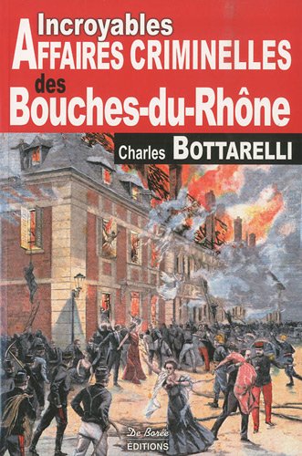 Couverture Incroyables Affaires Criminelles des Bouches-du-Rhne Editions De Bore