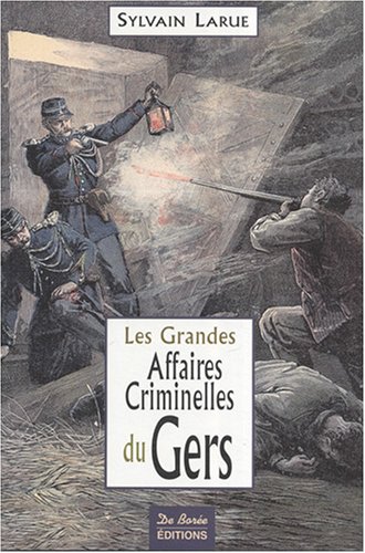 Couverture Les Grandes Affaires Criminelles du Gers Editions De Bore