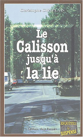Couverture Le Calisson jusqu' la lie Editions Alain Bargain