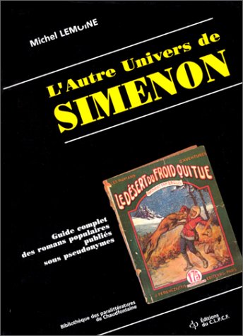Couverture L'autre univers de Simenon. Guide complet des romans populaires publis sous pseudonymes Ulg  Universit de Liege