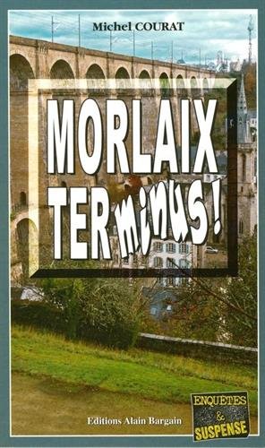 Couverture Morlaix Terminus Editions Alain Bargain