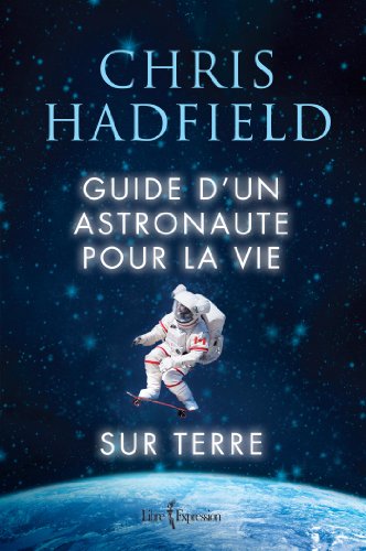 Couverture Guide d'un astronaute pour la vie sur Terre