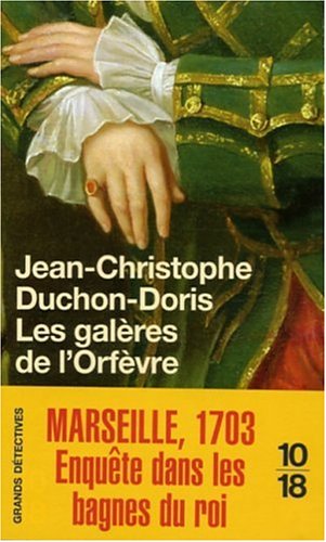 Couverture Les galres de l'Orfvre : Marseille, 1703 10/18