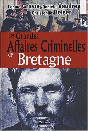 Couverture Les Grandes Affaires Criminelles de Bretagne De Boree