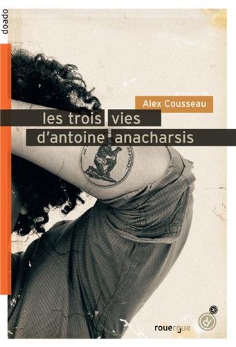Couverture Les Trois vies d'Antoine Anacharsis Editions du Rouergue