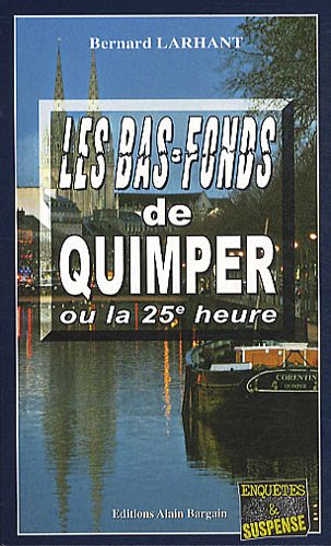 Couverture Les Bas-fonds de Quimper ou la 25e heure Editions Alain Bargain
