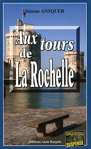 Couverture Aux Tours de la Rochelle Editions Alain Bargain
