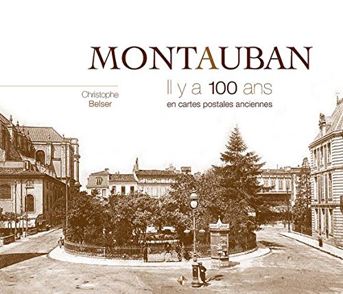 Couverture Montauban : Il y a 100 ans en cartes postales anciennes