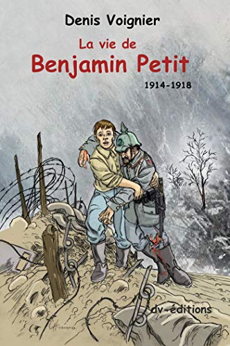 Couverture La vie de Benjamin Petit - 1914-1918
