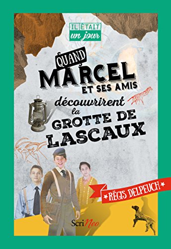 Couverture Quand Marcel et ses amis dcouvrirent la grotte de Lascaux Scrineo Editions