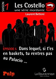 Couverture pisode 5 dans lequel, si t'es en baskets, tu rentres pas au Palacio...