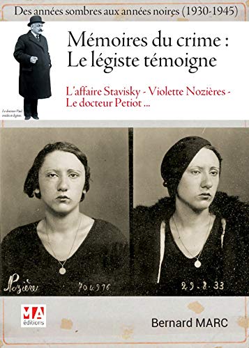 Couverture Mmoires du crime : Le lgiste tmoigne. Des annes sombres aux annes noires (1930-1945)