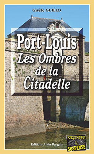 Couverture Port-Louis, les ombres de la citadelle Editions Alain Bargain