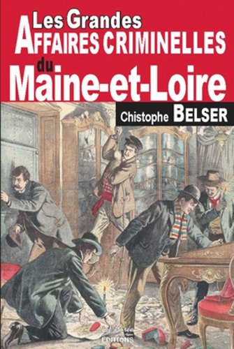 Couverture Les Grandes Affaires Criminelles du Maine-et-Loire Editions De Bore