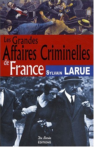 Couverture Les grandes affaires criminelles de France De Boree