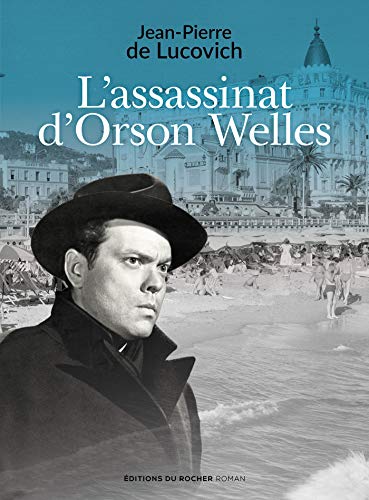 Couverture L'Assassinat d'Orson Welles  Editions du Rocher