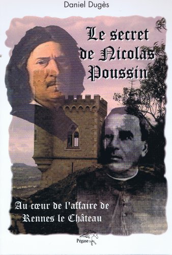 Couverture Le Secret de Nicolas Poussin : Au cur de l'affaire de Rennes le Chteau