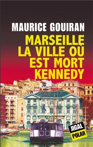 Couverture Marseille la ville o est mort Kennedy