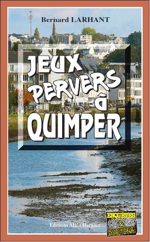 Couverture Jeux pervers  Quimper Editions Alain Bargain