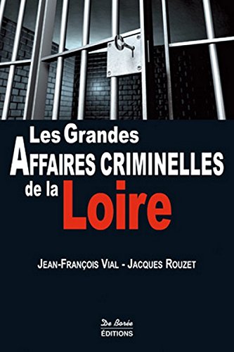 Couverture Les Grandes Affaires Criminelles de la Loire