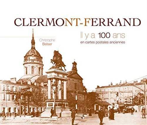 Couverture Clermont-Ferrand il y a 100 ans en cartes postales ancienne Patrimoines & Mdias