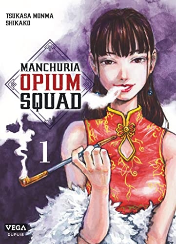 Couverture Manchuria Opium Squad tome 1 VEGA MANGA