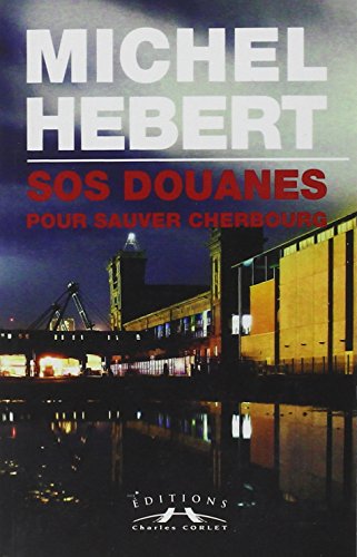 Couverture SOS Douanes pour sauver Cherbourg