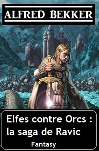 Couverture Elfes contre Orcs : la saga de Ravic