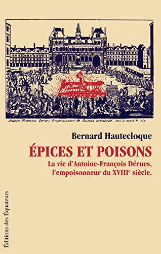 Couverture pices et Poisons : la vie d'Antoine-Franois Desrues, l'empoisonneur du XVIIIe sicle