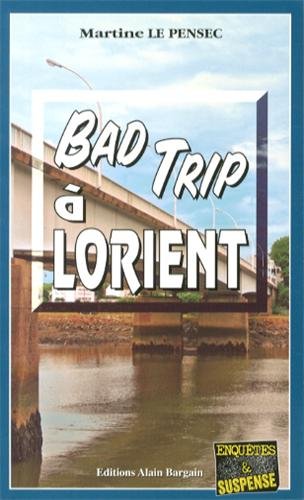 Couverture Bad trip  Lorient  Editions Alain Bargain
