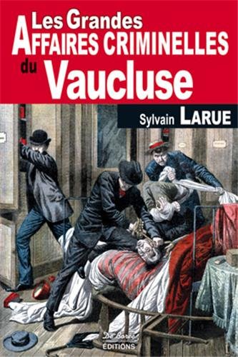 Couverture Les Grandes Affaires Criminelles du Vaucluse Editions De Bore
