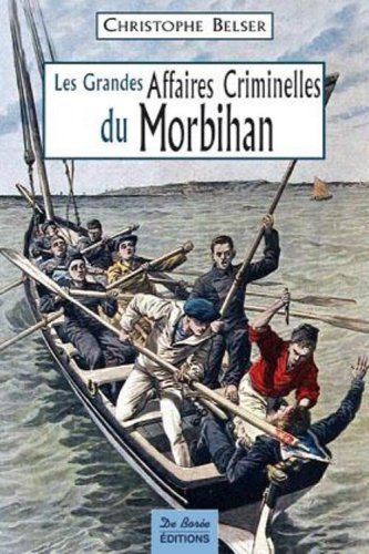 Couverture Les Grandes Affaires criminelles du Morbihan Editions De Bore