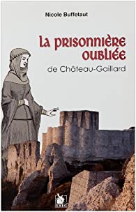 Couverture La Prisonnire oublie de Chteau-Gaillard 