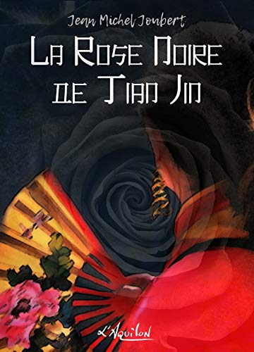 Couverture La Rose Noire de Tian Jin L'Aquilon