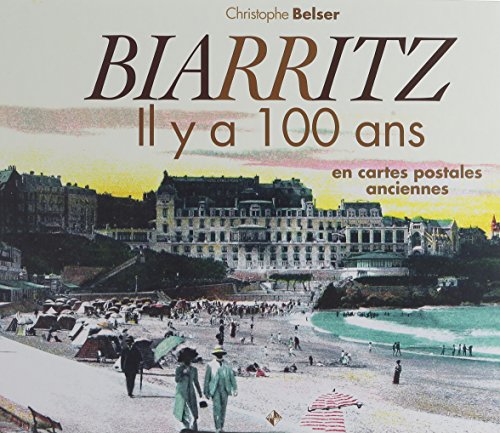 Couverture Biarritz : Il y a 100 ans en cartes postales anciennes