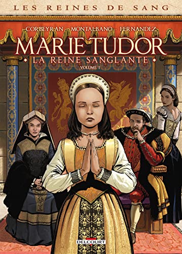Couverture Marie Tudor, la reine sanglante volume 1 Delcourt