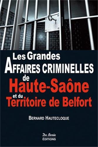 Couverture Les Grandes Affaires criminelles de Haute-Sane et du Territoire de Belfort