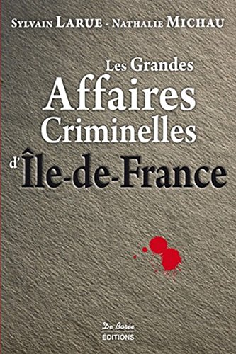 Couverture Les Grandes Affaires Criminelles d'le-de-France Editions De Bore