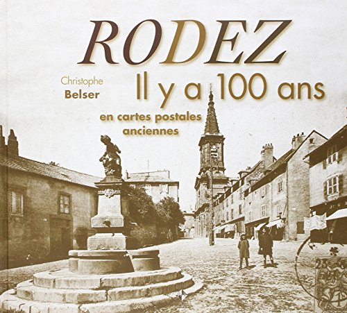 Couverture Rodez : Il y a 100 ans en cartes postales anciennes 