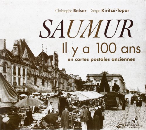 Couverture Saumur il y a 100 ans en cartes postales anciennes