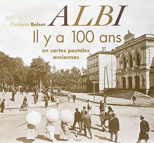Couverture Albi il y a 100 ans en cartes postales ancienne